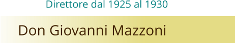Don Giovanni Mazzoni Direttore dal 1925 al 1930