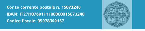Conto corrente postale n. 15073240 IBAN: IT27H0760111100000015073240 Codice fiscale: 95078300167